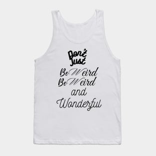 Weird But Beautiful Tank Top